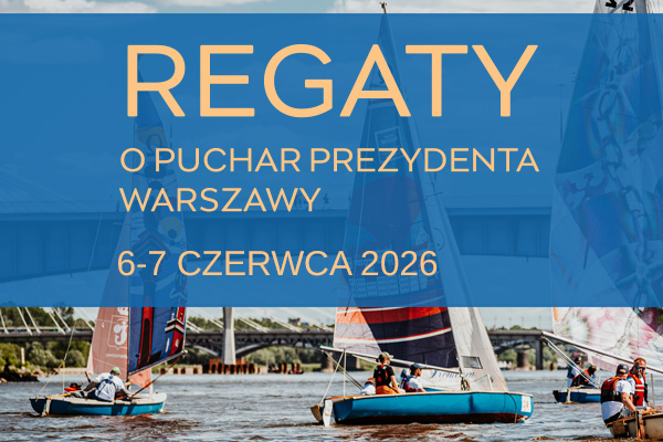 Regaty o Puchar Prezydenta Warszawy - Warszawa, 3-4 czerwca 2023 roku.